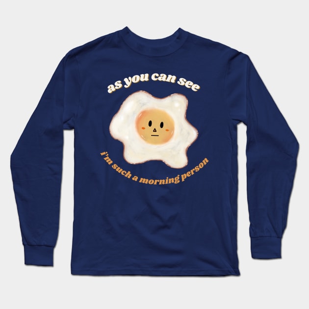 as you can see, i’m such a morning person Long Sleeve T-Shirt by cerealkelpo